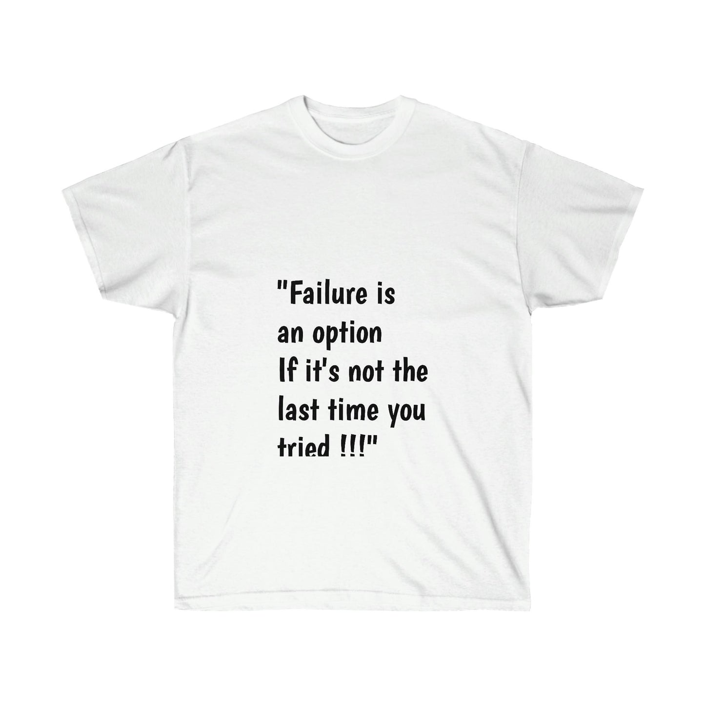 Unisex Ultra Cotton Expression Adultt Tee - Failure is an option if its not the last time you tried ! (USA) - e-mandi